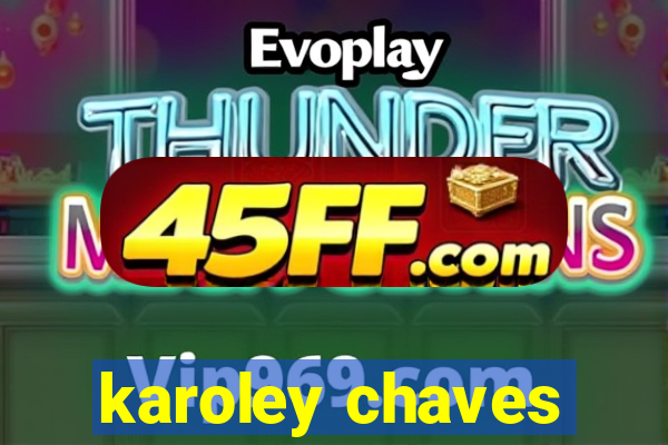 karoley chaves